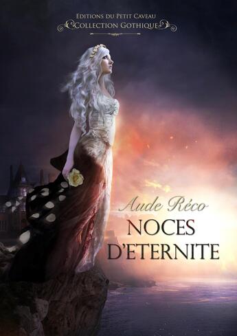 Couverture du livre « Noces d'éternité » de Aude Réco aux éditions Editions Du Petit Caveau