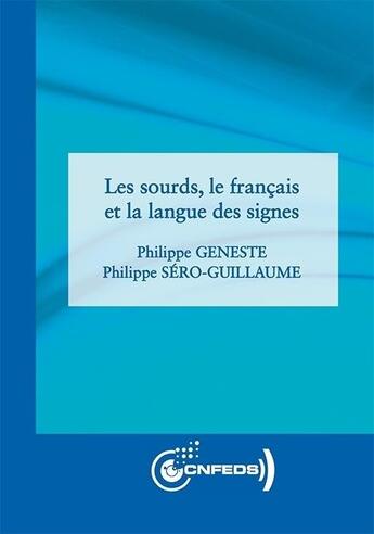 Couverture du livre « Les sourds, le français et la langue des signes » de Philippe Geneste et Philippe Sero-Guillaume aux éditions Universite De Savoie