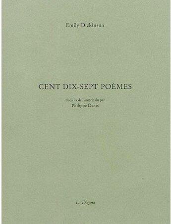 Couverture du livre « Cent dix-sept poèmes - traduit de l'americain par philippe denis » de Emily Dickinson aux éditions Dogana