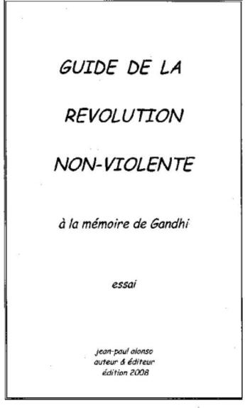 Couverture du livre « Guide de la révolution non-violente; à la mémoire de Gandhi » de Jean-Paul Alonso aux éditions Jean-paul Alonso
