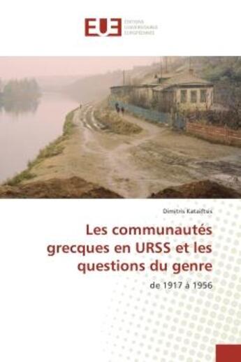 Couverture du livre « Les communautes grecques en URSS et les questions du genre : De 1917 A 1956 » de Dimitris Kataiftsis aux éditions Editions Universitaires Europeennes