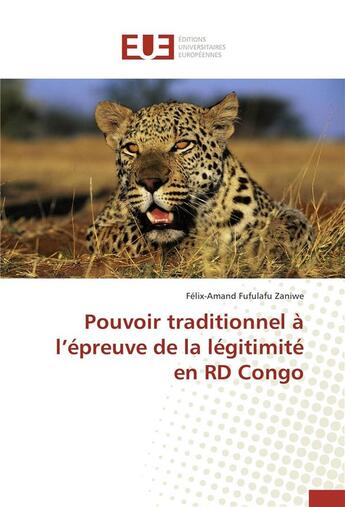 Couverture du livre « Pouvoir traditionnel à l'épreuve de la légitimité en RD Congo » de Felix-Amand Fufulafu Zaniwe aux éditions Editions Universitaires Europeennes