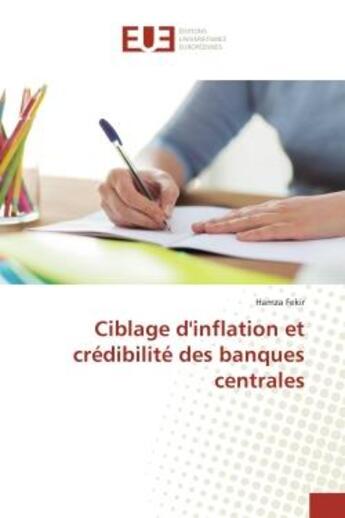 Couverture du livre « Ciblage d'inflation et credibilite des banques centrales » de Fekir Hamza aux éditions Editions Universitaires Europeennes