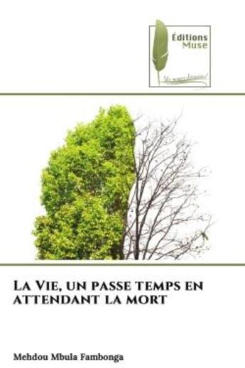 Couverture du livre « La vie, un passe temps en attendant la mort » de Mbula Fambonga M. aux éditions Muse