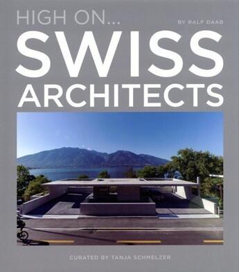 Couverture du livre « High on swiss architects » de Ralf Daab aux éditions Loft Publications