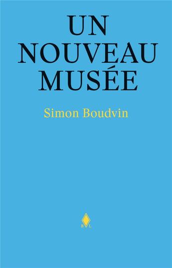 Couverture du livre « Un nouveau musee » de Simon Boudvin aux éditions Mer.paperkunsthalle