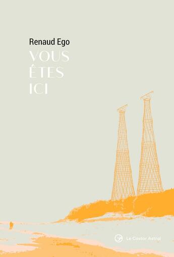 Couverture du livre « Vous êtes ici » de Renaud Ego aux éditions Castor Astral