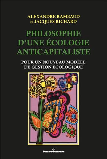 Couverture du livre « Philosophie d'une écologie anticapitaliste : Pour un nouveau modèle de gestion écologique » de Jacques Richard et Alexandre Rambaud aux éditions Hermann