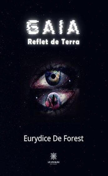 Couverture du livre « Gaia : reflet de terra » de Eurydice De Forest aux éditions Le Lys Bleu