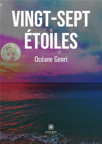 Couverture du livre « Vingt-sept étoiles » de Oceane Genri aux éditions Le Lys Bleu