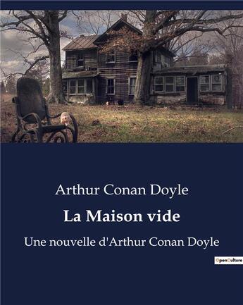 Couverture du livre « La Maison vide : Une nouvelle d'Arthur Conan Doyle » de Arthur Conan Doyle aux éditions Culturea