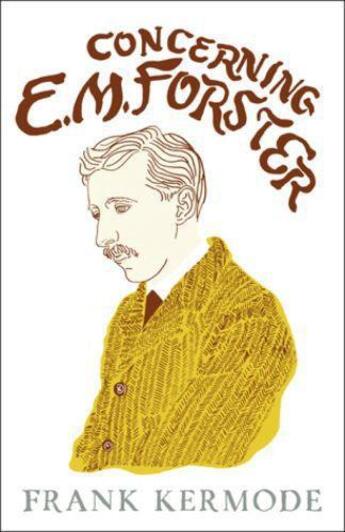 Couverture du livre « Concerning E M Forster » de Kermode Frank aux éditions Orion Digital