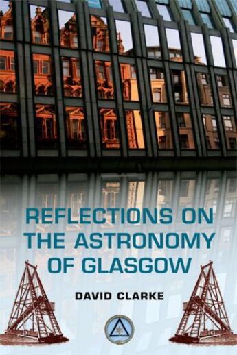 Couverture du livre « Reflections on the Astronomy of Glasgow: A story of some 500 years » de Clarke David aux éditions Edinburgh University Press