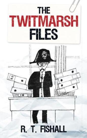 Couverture du livre « The Twitmarsh Files » de Fishall R T aux éditions History Press Digital