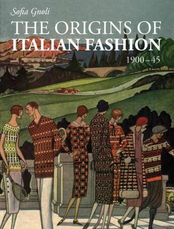 Couverture du livre « The origins of italian fashion 1900-45 » de Sofia Gnoli aux éditions Victoria And Albert Museum