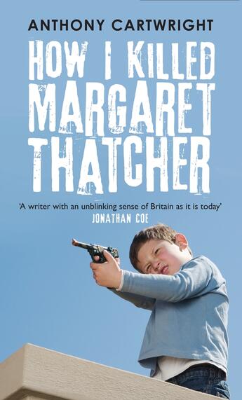 Couverture du livre « How I Killed Margaret Thatcher » de Cartwright Anthony aux éditions Atlantic Books Digital