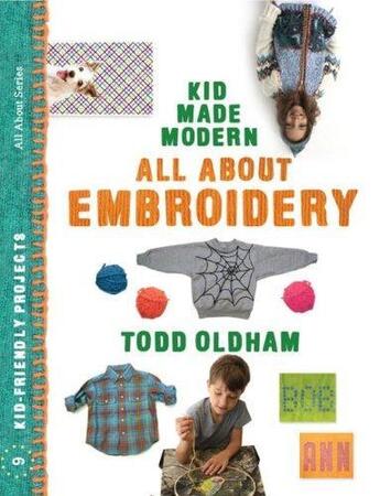 Couverture du livre « All about embroidery (kid made modern) » de Todd Oldham aux éditions Ammo