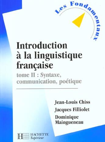 Couverture du livre « Introduction A La Linguistique T.2 ; Syntaxes Textes Communication » de Dominique Maingueneau et Filliolet et Chiss aux éditions Hachette Education