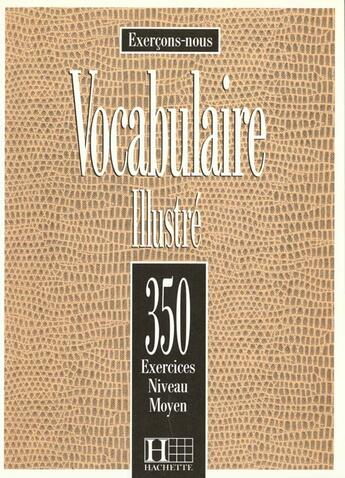 Couverture du livre « Les 350 Exercices - Vocabulaire - Moyen - Livre De L'Eleve » de Prouillac+Watcyn-Jon aux éditions Hachette Fle