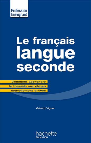 Couverture du livre « Le français ; langue seconde » de Gerard Vigner aux éditions Hachette Education