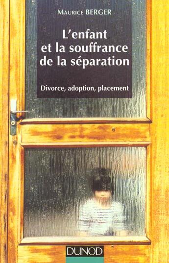 Couverture du livre « L'enfant et la souffrance de la separation » de Maurice Berger aux éditions Dunod