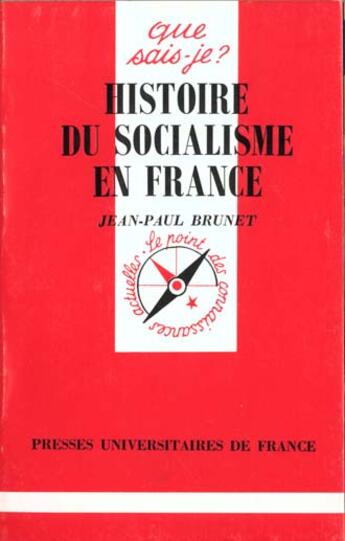 Couverture du livre « Histoire du socialisme en france qsj 1451 » de Jean-Paul Brunet aux éditions Que Sais-je ?