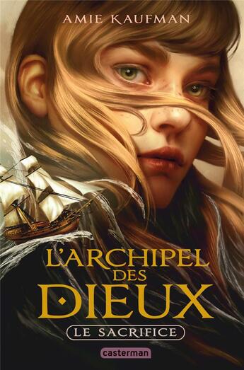 Couverture du livre « L'Archipel des Dieux Tome 1 : Le sacrifice » de Amie Kaufman aux éditions Casterman