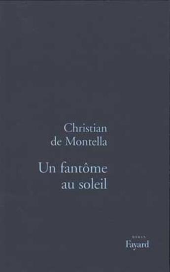 Couverture du livre « Un fantôme au soleil » de Montella Christian aux éditions Fayard