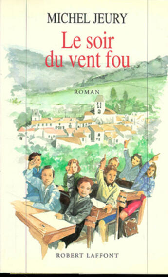 Couverture du livre « Le soir du vent fou » de Michel Jeury aux éditions Robert Laffont