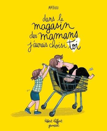 Couverture du livre « Dans le magasin des mamans j'aurais choisi toi » de Mathou aux éditions Robert Laffont