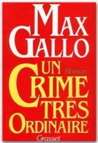 Couverture du livre « Un crime très ordinaire » de Max Gallo aux éditions Grasset