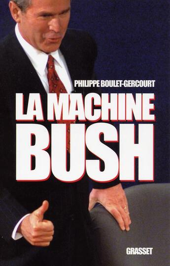 Couverture du livre « La machine bush » de Boulet-Gercourt P. aux éditions Grasset Et Fasquelle