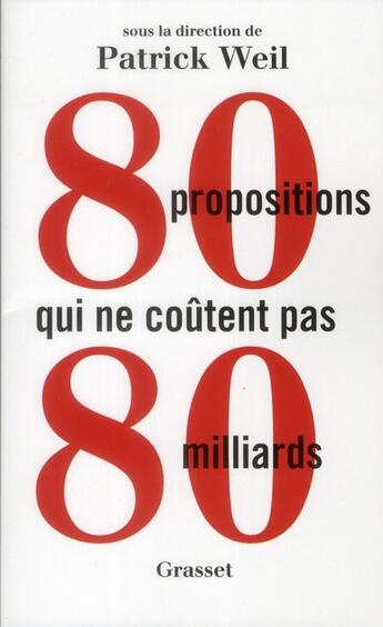 Couverture du livre « 80 propositions qui ne coûtent pas 80 milliards » de Patrick Weil et Pascal Breton et Stephane Israel aux éditions Grasset Et Fasquelle