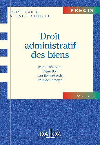 Couverture du livre « Droit administratif des biens (5e édition) » de Jean-Bernard Auby et Jean-Marie Auby et Philippe Terneyre et Pierre Bon aux éditions Dalloz