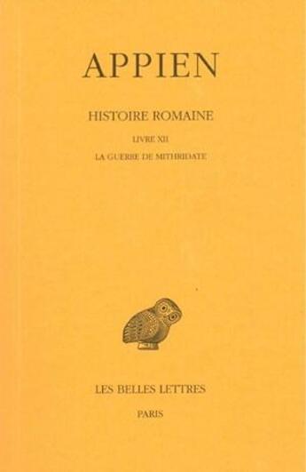 Couverture du livre « Histoire romaine. Tome VII, Livre XII : La Guerre de Mithridate » de Appien aux éditions Belles Lettres