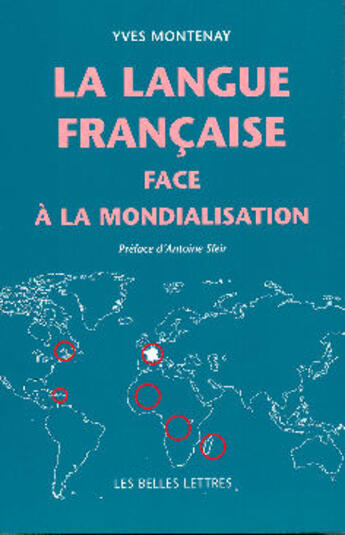 Couverture du livre « La langue française face à la mondialisation » de Yves Montenay aux éditions Belles Lettres