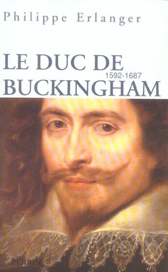 Couverture du livre « Le duc de Buckingham 1592-1687 » de Philippe Erlanger aux éditions Perrin