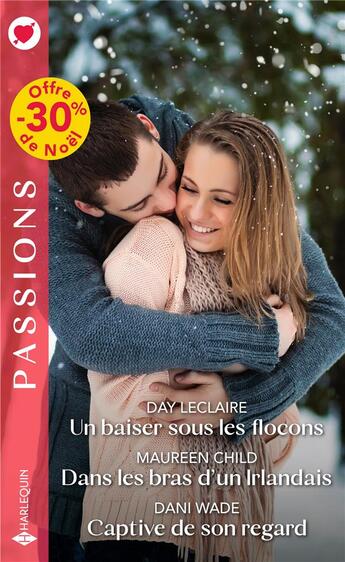 Couverture du livre « Un baiser sous les flocons ; dans les bras d'un Irlandais ; captive de son regard » de Day Leclaire et Dani Wade et Maureen Child aux éditions Harlequin