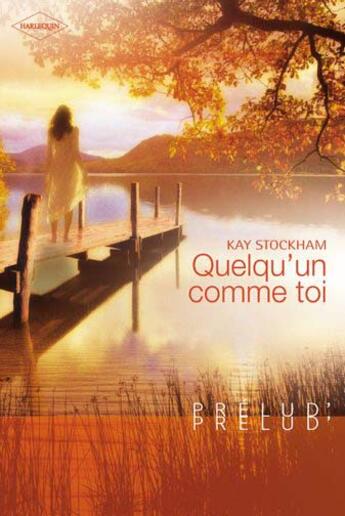 Couverture du livre « Quelqu'un comme toi » de Kay Stockham aux éditions Harlequin