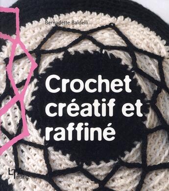 Couverture du livre « Crochet creatif et raffine » de Baldelli/Ferbos aux éditions Le Temps Apprivoise