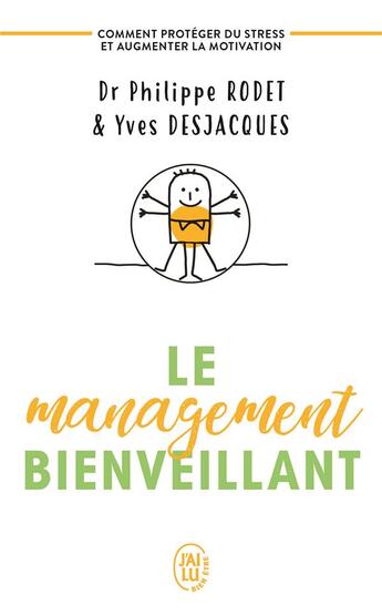 Couverture du livre « Le management bienveillant ; comment protéger du stress et augmenter la motivation » de Philippe Rodet et Yves Desjacques aux éditions J'ai Lu