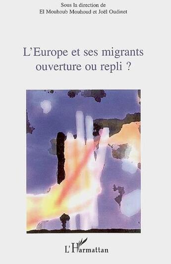 Couverture du livre « Europe Et Ses Migrants Ouverture Ou Repli » de Mouhoud Mouhoub Oudi aux éditions L'harmattan