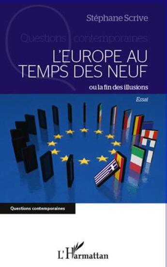 Couverture du livre « L'Europe au temps des neuf ou la fin des illusions » de Stephane Scrive aux éditions L'harmattan