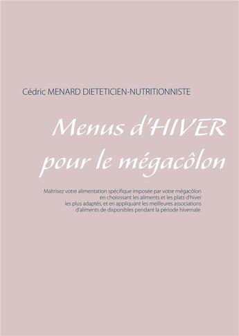 Couverture du livre « Menus d'hiver pour le mégacôlon » de Cedric Menard aux éditions Books On Demand