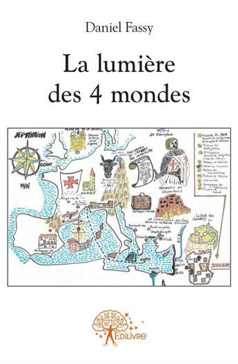 Couverture du livre « La lumière des quatre mondes » de Daniel Fassy aux éditions Edilivre