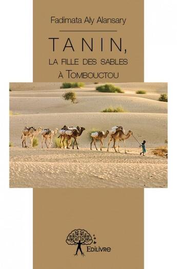 Couverture du livre « Tanin, la fille des sables à Tombouctou » de Fadimata Aly Alansary aux éditions Edilivre