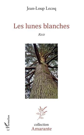 Couverture du livre « Les lunes blanches » de Jean-Loup Lecoq aux éditions L'harmattan