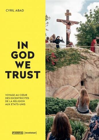 Couverture du livre « In god we trust ; voyage au coeur des excentricités de la religion aux Etats-Unis » de Cyril Abad aux éditions Pyramyd