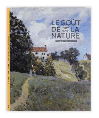 Couverture du livre « Le goût de la nature ; paysages des XIX et XX siècles » de  aux éditions Musees Strasbourg