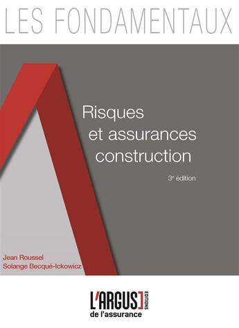 Couverture du livre « Risques et assurances construction (3e édition) » de Pascal Dessuet aux éditions L'argus De L'assurance